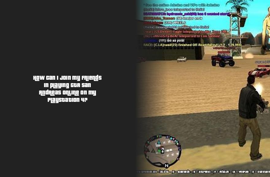 How can i join my friends in playing gta san andreas online on my