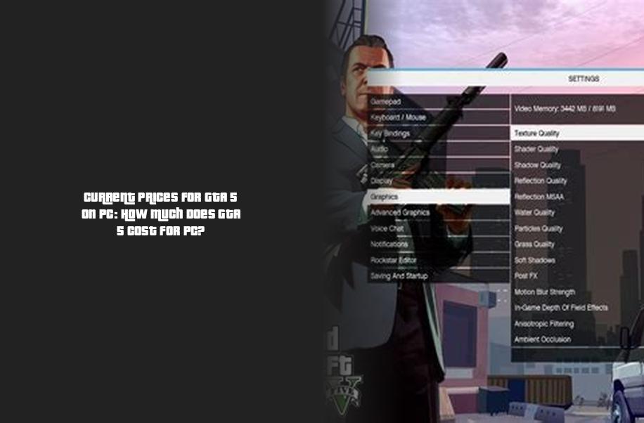 Current Prices For GTA 5 On PC How Much Does GTA 5 Cost For PC current-prices-for-gta-5-on-pc-how-much-does-gta-5-cost-for-pc