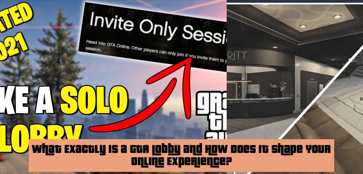 What Exactly is a GTA Lobby and How Does It Shape Your Online ...